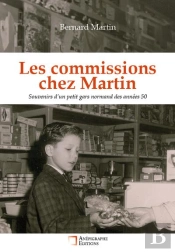 Les Commissions Chez Martin : Souvenirs D'Un Petit Gars Normand Des Années 50