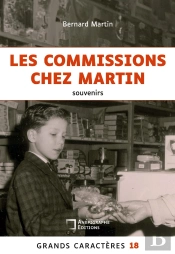 Les Commissions Chez Martin : Souvenirs D'Un Petit Gars Normand Des Années 50 Grands Caractères 18