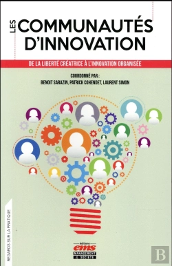Bertrand.pt - Les Communautés D'Innovation ; De La Liberté Créatrice À L'Innovation Organisée