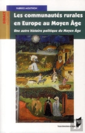 Les Communautés Rurales En Europe Au Moyen Age ; Une Autre Histoire Politique Du Moyen Age