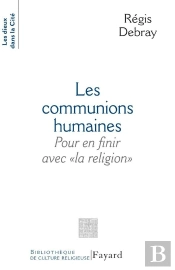 Les Communions Humaines ; Pour En Finir Avec 'La Religion'