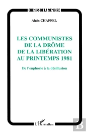 Les Communistes De La Drome De La Liberation Au Printemps 1981. De L'Euphorie A La Desillusion
