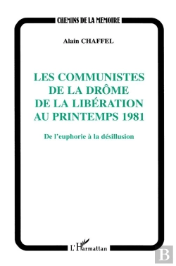 Bertrand.pt - Les Communistes De La Drome De La Liberation Au Printemps 1981. De L'Euphorie A La Desillusion