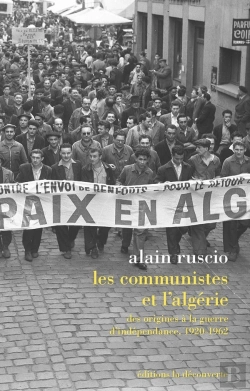Bertrand.pt - Les Communistes Et L'Algérie ; Des Origines À La Guerre D'Indépendance, 1920-1962