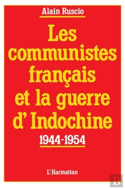 Bertrand.pt - Les Communistes Français Et La Guerre D'Indochine ; 1944-1954