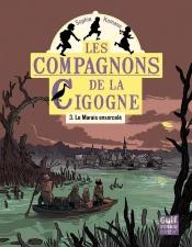 Les Compagnons De La Cigogne - Tome 3 Le Marais Ensorcele