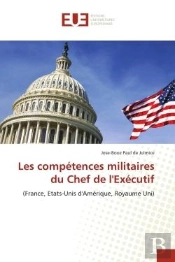 Les Competences Militaires Du Chef De L'Executif - (France, Etats-Unis D'Amerique, Royaume Uni)