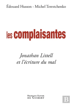 Bertrand.pt - Les Complaisantes ; Jonathan Littell Et L'Écriture Du Mal