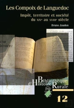 Bertrand.pt - Les Compoix De Languedoc ; Impôts, Territoire Et Société Du Xive Au Xviiie Siècle
