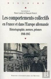 Les Comportements Collectifs En France Et Dans L'Europe Allemande ; Historiographie, Normes, Prismes, 1940-1945