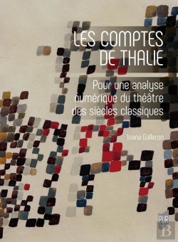 Bertrand.pt - Les Comptes De Thalie : Pour Une Analyse Numérique Du Théâtre Des Siècles Classiques