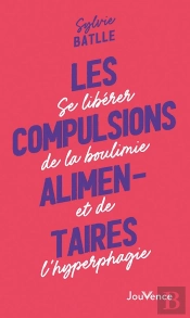 Les Compulsions Alimentaires : Se Libérer De La Boulimie Et De L'Hyperphagie