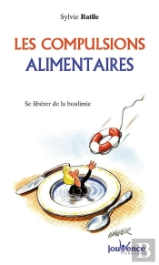 Les Compulsions Alimentaires ; Se Liberer De La Boulimie