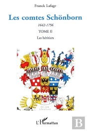 Les Comtes Schönborn T.2 ; Les Héritiers 1642-1756