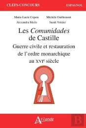 Les Comunidades De Castille : Guerre Civile Et Restauration De L'Ordre Monarchique Au Xvie Siècle