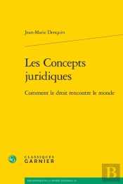 Les Concepts Juridiques - Comment Le Droit Rencontre Le Monde