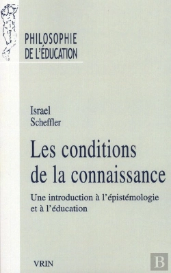 Bertrand.pt - Les Conditions De La Connaissance ; Une Introduction À L'Épistémologie Et À L'Éducation