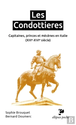 Bertrand.pt - Les Condottieres : Capitaines, Princes Et Mécènes En Italie (Xiiie-Xvie Siècle)