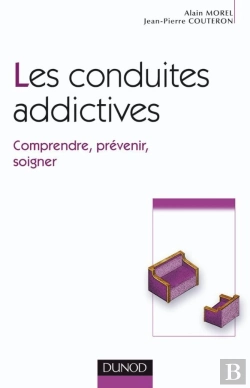 Bertrand.pt - Les Conduites Addictives ; Comprendre, Prévenir, Soigner