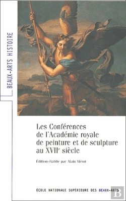 Bertrand.pt - Les Conférences De L'Academie Royale De Peinture Et De Sculpture Au Xvii Siècle