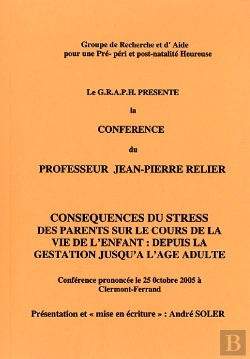 Bertrand.pt - Les Conferences Du Graph Mises En Textes Par André Soler ; Conséquences Du Stress Des Parents Sur Le Cours De La Vie De L'Enfant : Depuis La Gestation Jusqu'À L'Âge Adulte.