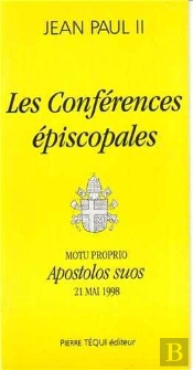 Les Conférences Épiscopales - Apostolos Suos : Motu Proprio Du 21mai 1998