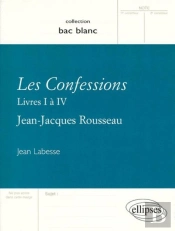 Les Confessions ; Livre I À Iv ; Jean-Jacques Rousseau