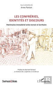 Les Confréries, Identités Et Discours : Patrimoine Immatériel Entre Terroir Et Territoire
