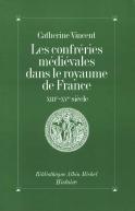 Les Confréries Médiévales Dans Le Royaume De France : Xiiie-Xve Siècle