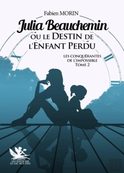 Bertrand.pt - Les Conquérantes De L'Impossible Tome 2 : Julia Beauchemin Ou Le Destin De L'Enfant Perdu