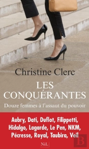 Les Conquérantes ; Douze Femmes À L'Assaut Du Pouvoir