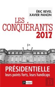 Les Conquérants 2017 ; Présidentielle Leurs Points Forts, Leurs Handicaps, Leur Potentiel