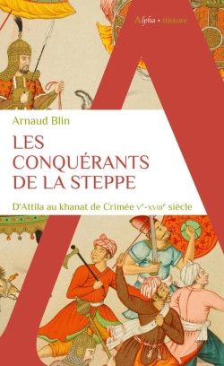 Bertrand.pt - Les Conquérants De La Steppe : D'Attila Au Khanat De Crimée, Ve-Xviiie Siècle