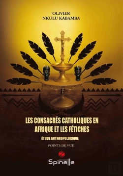 Bertrand.pt - Les Consacrés Catholiques En Afrique Et Les Fétiches : Étude Anthropologique