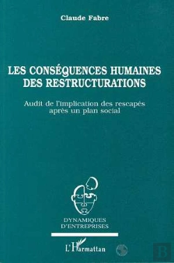 Bertrand.pt - Les Conséquences Humaines Des Restructurations : Audit De L'Implication Des Rescapés Après Un Plan Social
