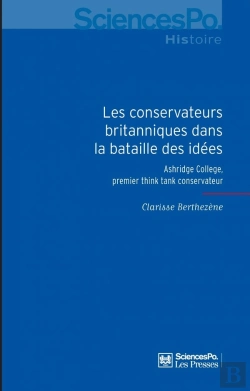 Bertrand.pt - Les Conservateurs Britanniques Dans La Bataille Des Idées ; Ashridge College, Premier Think Tank Conservateur