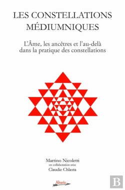 Bertrand.pt - Les Constellations Médiumniques ; L'Âme, Les Ancêtres Et L'Au-Delà Dans La Pratique Des Constellations