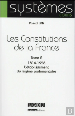 Bertrand.pt - Les Constitutions De La France Tome 2 ; 1814-1958 : L'Établissement Du Régime Parlementaire