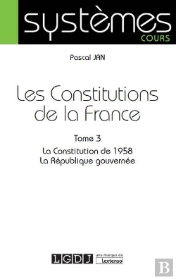 Bertrand.pt - Les Constitutions De La France Tome 3 ; La Constitution De 1958, La République Gouvernée