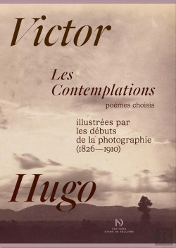 Bertrand.pt - Les Contemplations De Victor Hugo, Illustrées Par Les Débuts De La Photographie