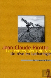 Les Contes Bleus Du Vin ; Un Rêve En Lotharingie
