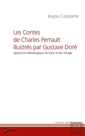 Les Contes De Charles Perrault Illustrés Par Gustave Doré ; Approche Sémiologique Du Texte Et De L'Image