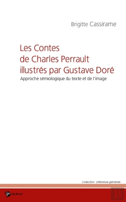Bertrand.pt - Les Contes De Charles Perrault Illustrés Par Gustave Doré ; Approche Sémiologique Du Texte Et De L'Image