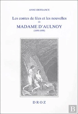 Bertrand.pt - Les Contes De Fées Et Les Nouvelles De Madame D'Aulnoy (1690-1698) : L'Imaginaire Féminin À Rebours De La Tradition
