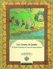 Les Contes De Jataka La Reine Semeuse De Lotis Et Autres Histoires - Vol 4