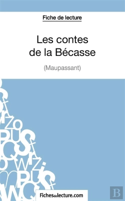 Bertrand.pt - Les Contes De La Bécasse De Maupassant :Analyse Complète De L'Oeuvre