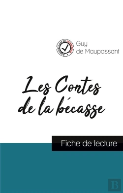Bertrand.pt - Les Contes De La Bécasse De Maupassant (Fiche De Lecture Et Analyse Complète De L'Oeuvre)