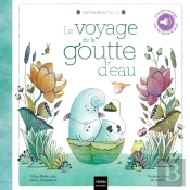 Les Contes De La Nature ; Le Voyage De La Goutte D'Eau