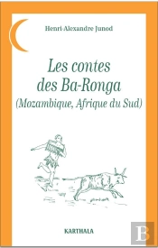 Les Contes Des Ba-Ronga (Mozambique, Afrique Du Sud)