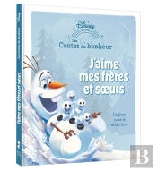 Les Contes Du Bonheur : La Reine Des Neiges : J'Aime Mes Frères Et Soeurs